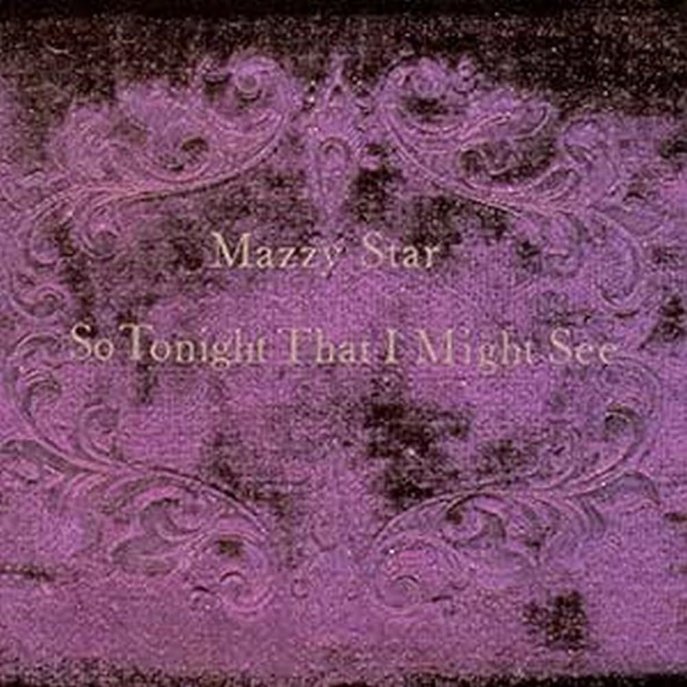 So Tonight That I Might See | Mazzy Star